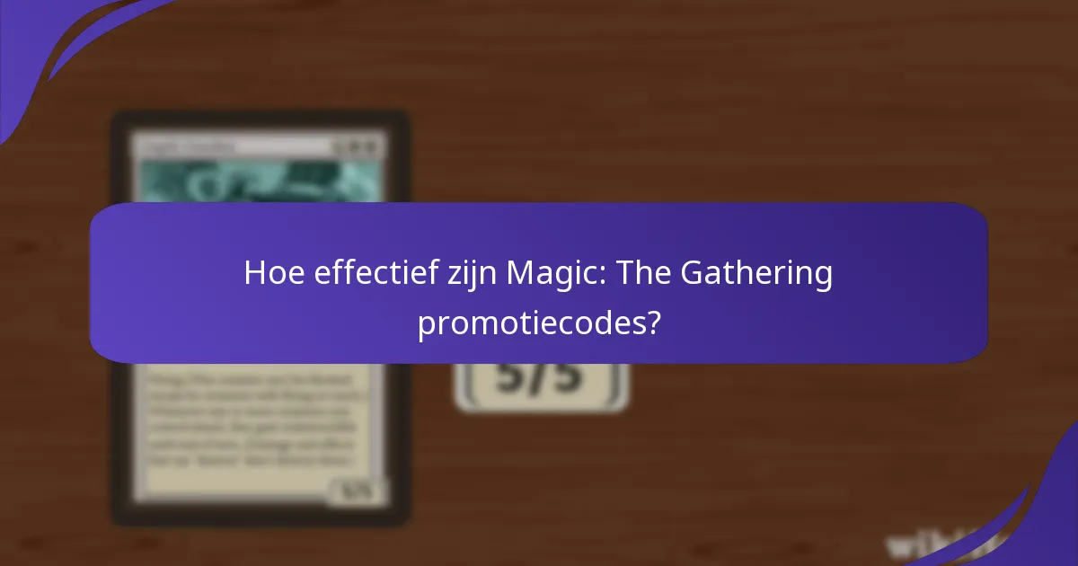 Hoe effectief zijn Magic: The Gathering promotiecodes?
