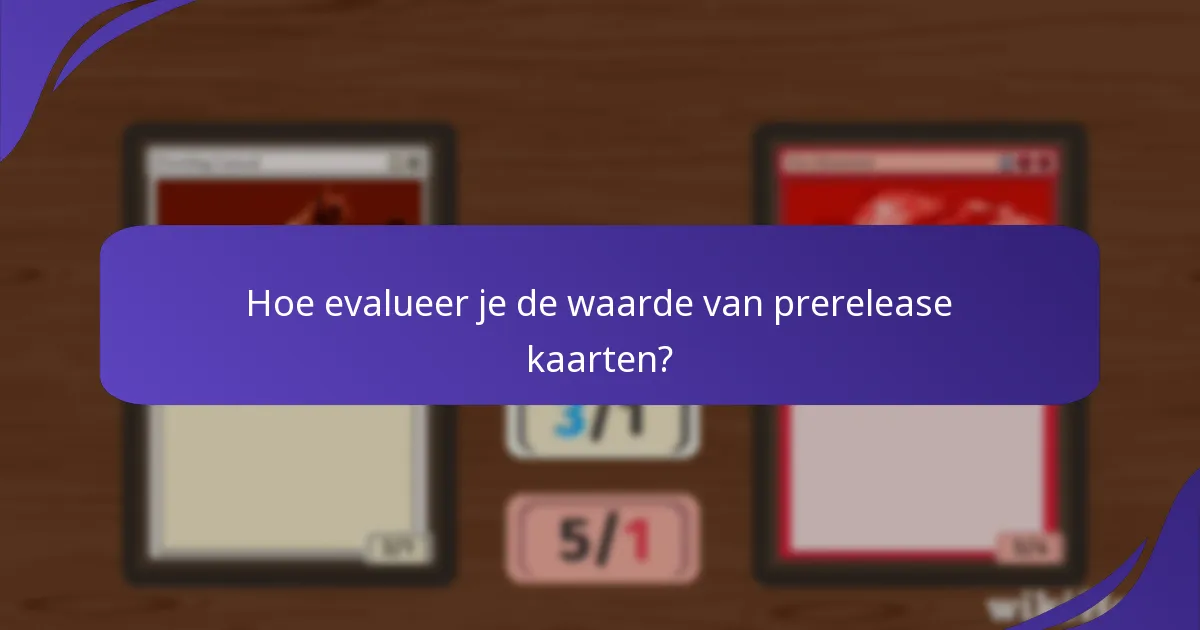 Hoe presteren prerelease kaarten in gameplay?