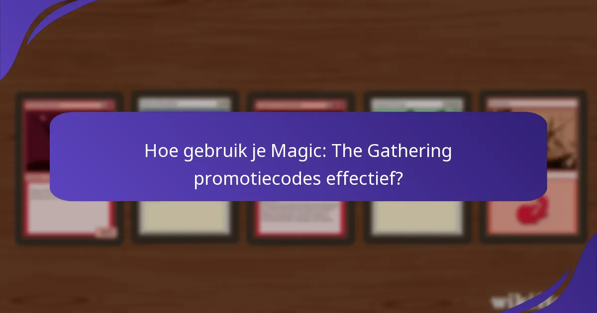 Wanneer vervallen Magic: The Gathering papieren promotiecodes?