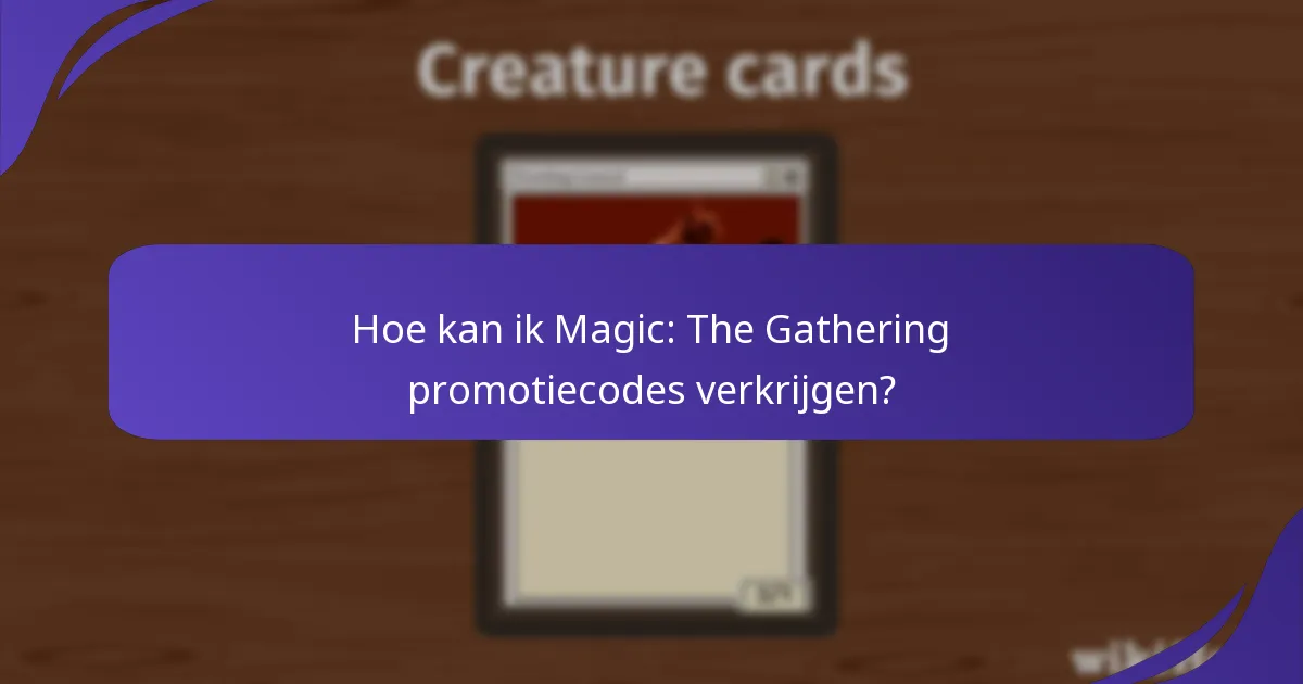 Hoe kan ik Magic: The Gathering promotiecodes verkrijgen?