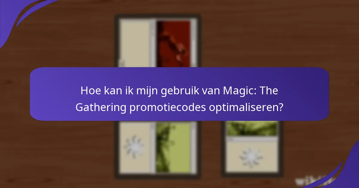 Hoe kan ik problemen met promotiecodes in Magic: The Gathering oplossen?