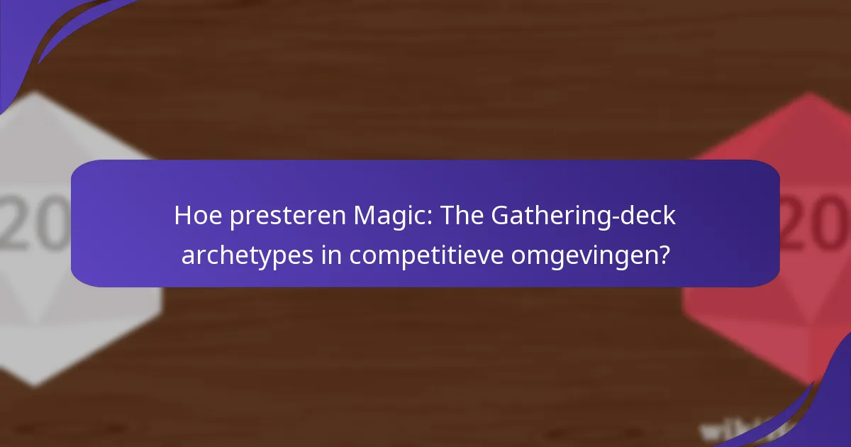 Hoe presteren Magic: The Gathering-deck archetypes in competitieve omgevingen?