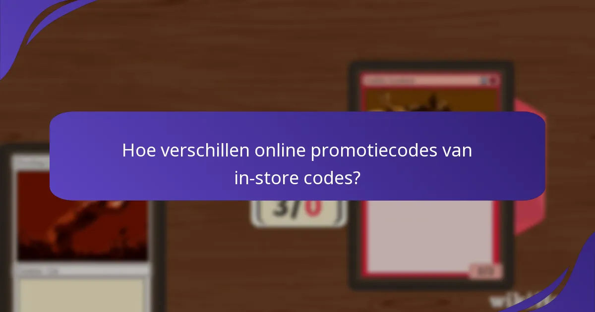 Hoe verschillen online promotiecodes van in-store codes?
