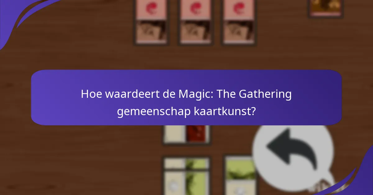 Hoe waardeert de Magic: The Gathering gemeenschap kaartkunst?