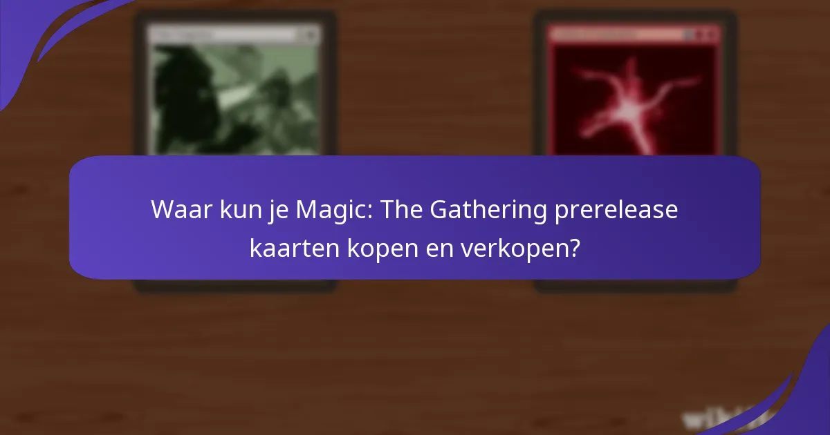 Welke prerelease kaarten zijn momenteel het meest gewild bij verzamelaars?