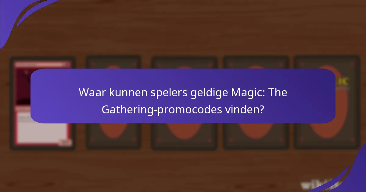 Waar kunnen spelers geldige Magic: The Gathering-promocodes vinden?