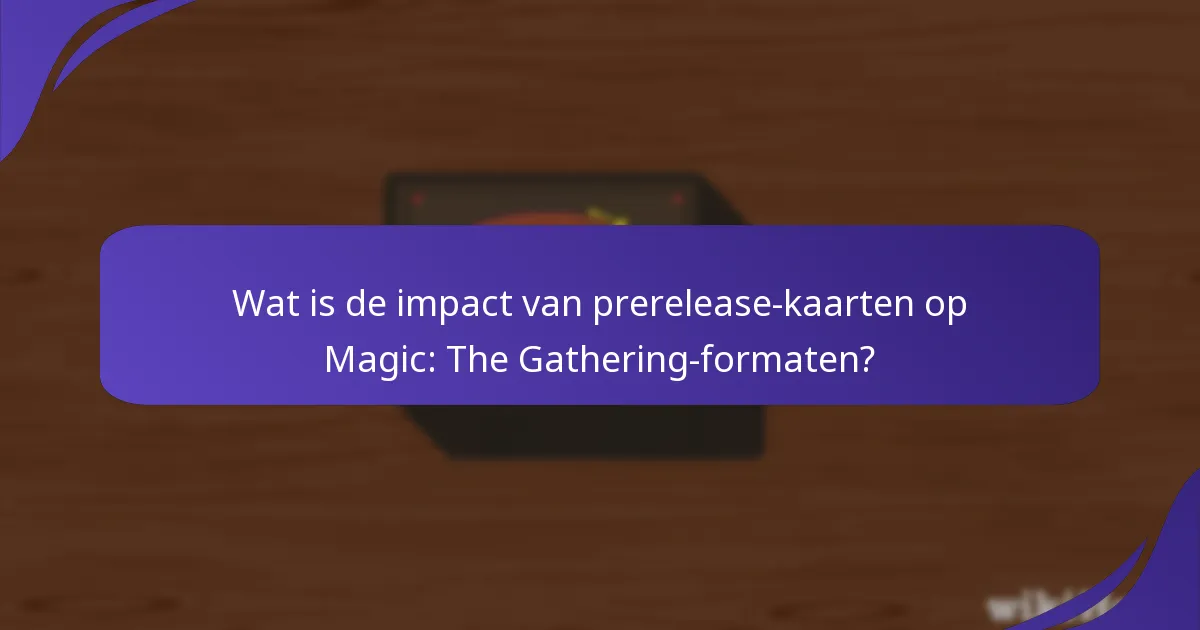Wat zijn de verwachte meta-verschuivingen door nieuwe prerelease-kaarten?