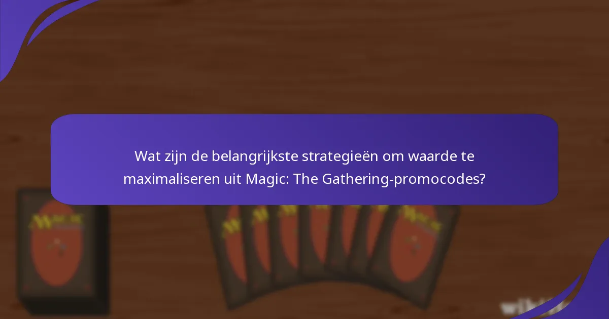 Wat zijn de veelvoorkomende valkuilen bij het gebruik van promotiecodes voor MTG?