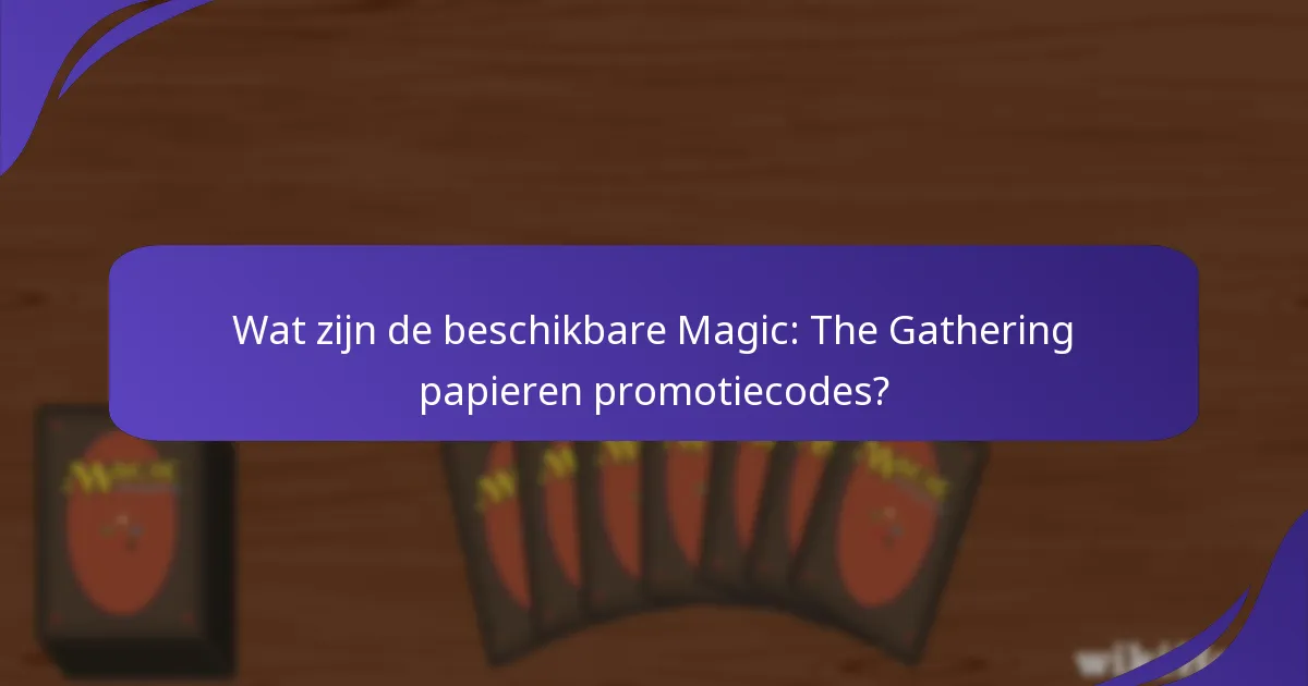 Hoe gebruik je Magic: The Gathering promotiecodes effectief?