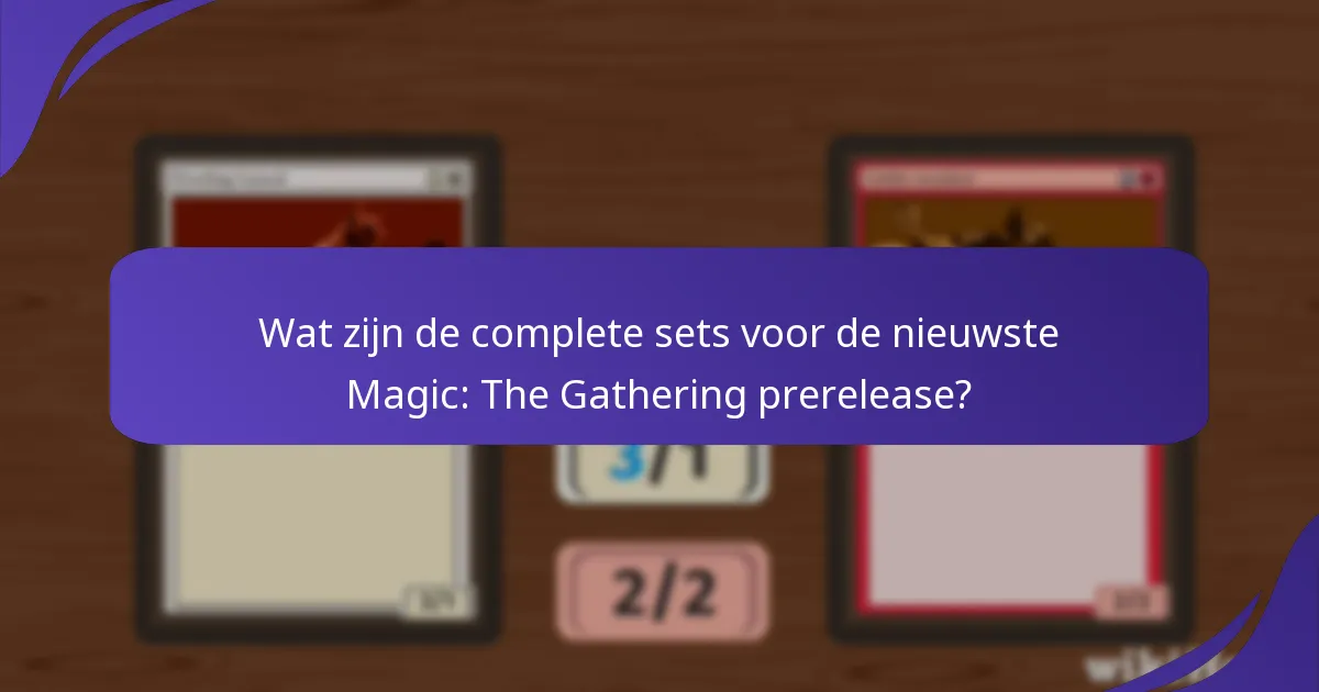 Hoe verhouden de nieuwste prerelease sets zich tot eerdere sets?