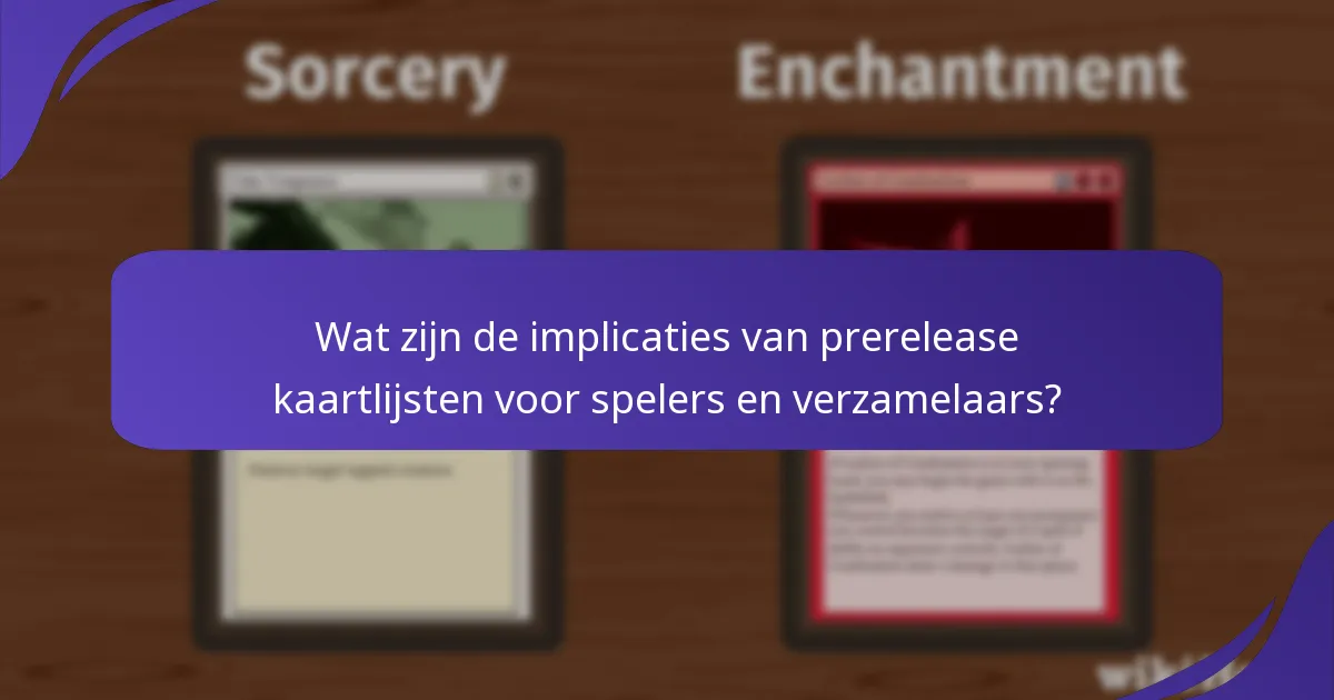 Wat zijn de implicaties van prerelease kaartlijsten voor spelers en verzamelaars?