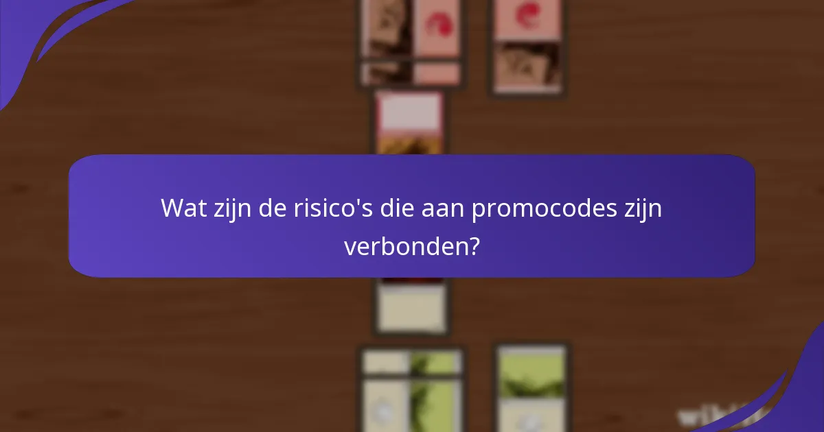 Wat zijn de risico’s die aan promocodes zijn verbonden?