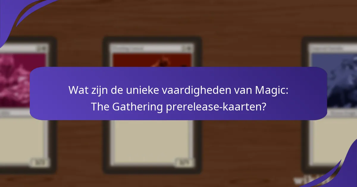 Welke prerelease-kaarten hebben de grootste impact op de gameplay?