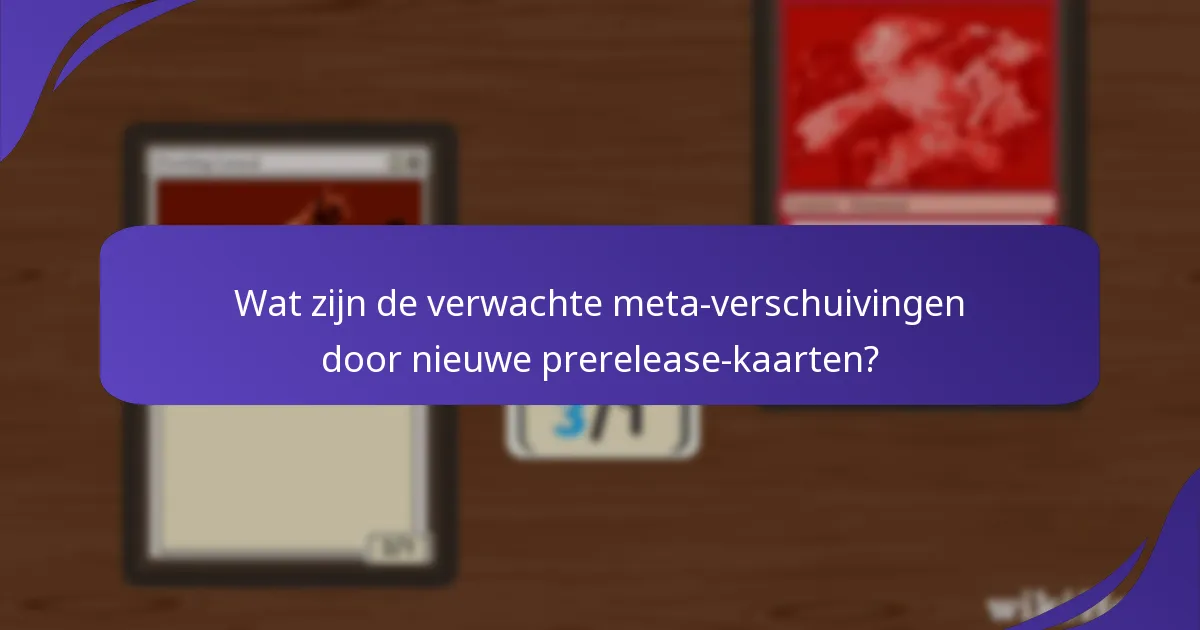 Welke prerelease-kaarten zullen waarschijnlijk de meta domineren?