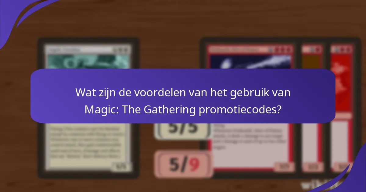 Hoe gebruik ik Magic: The Gathering promotiecodes effectief?