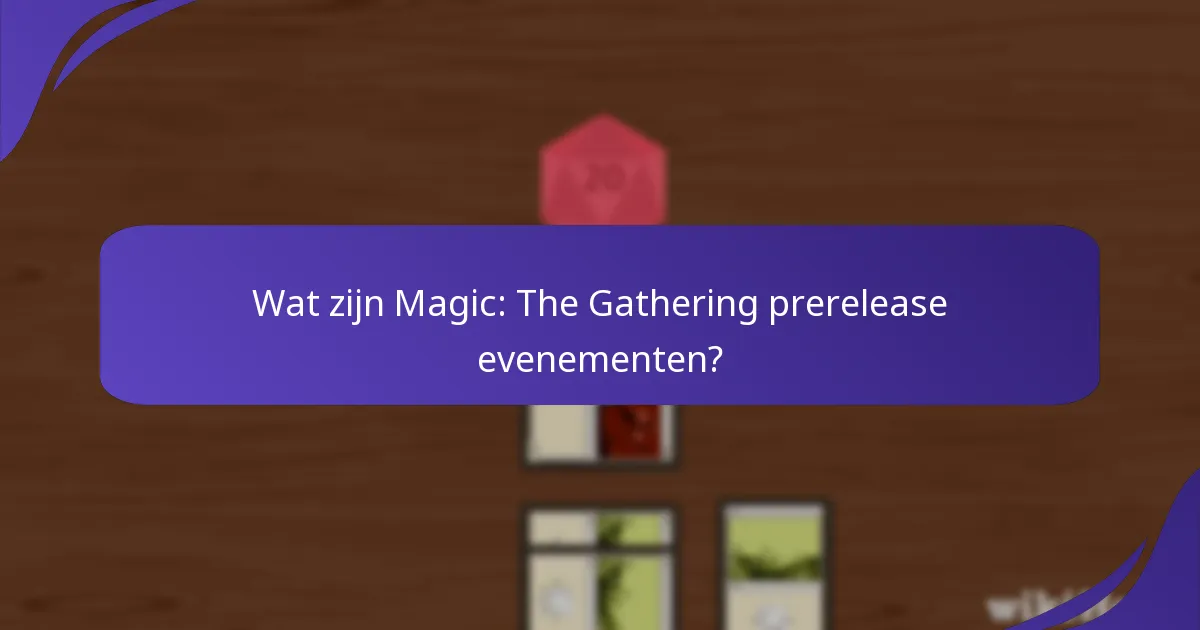 Hoe kan ik deelnemen aan Magic: The Gathering prerelease evenementen?