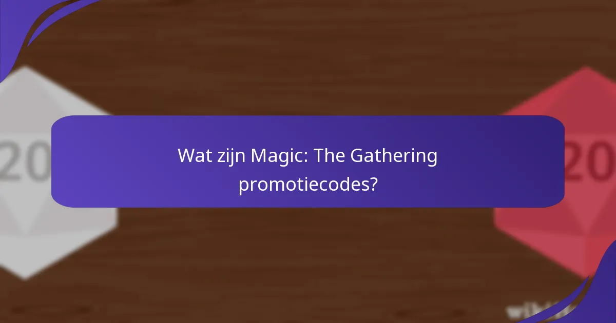 Welke historische gegevens bestaan er over Magic: The Gathering promotiecodes?